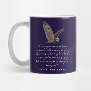 Ernest Hemingway quote about writers: A serious writer is not to be confounded with a solemn writer. Mug